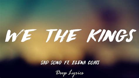 Sad Song We The Kings Lyrics Ft Elena Coats 🎵 Youtube