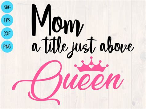 Mom A Title Just Above Queen Svg Png Eps And Dxf Shirt Etsy Svg