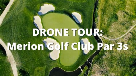 Drone Tour Merion Golf Club Par 3s 2022 Curtis Cup Youtube