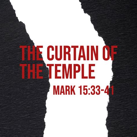 Mark 1533 41 The Curtain Of The Temple God Centered Life