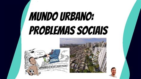 Mundo Urbano Problemas Sociais Youtube