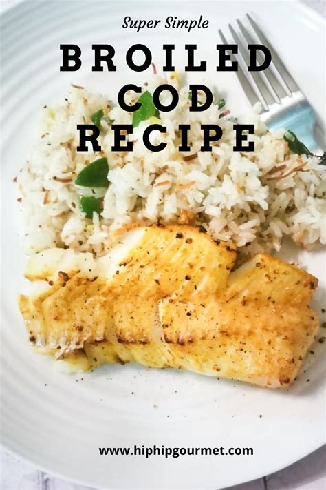 Simple Broiled Cod Recipe Cod Recipes Healthy Recipes Fish Recipes