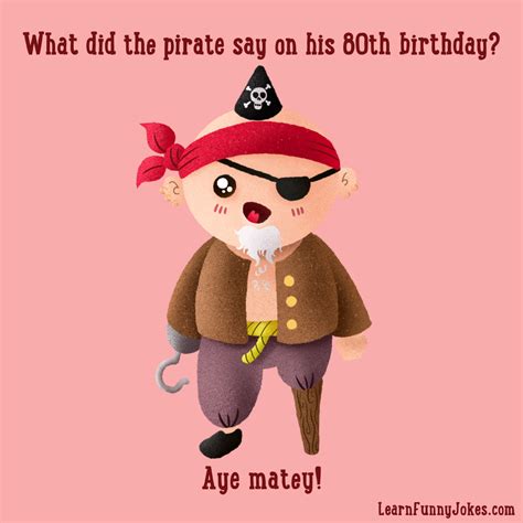What Did The Pirate Say On His 80th Birthday Aye Matey — Learn Funny