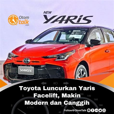 Toyota Luncurkan Yaris Facelift Makin Modern Dan Canggih Toyota Baru