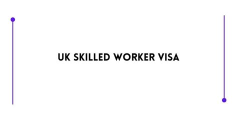 Uk Skilled Worker Visa 2024 Fully Explained