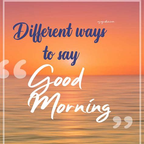 Different Ways To Say Good Morning Unique Wishes