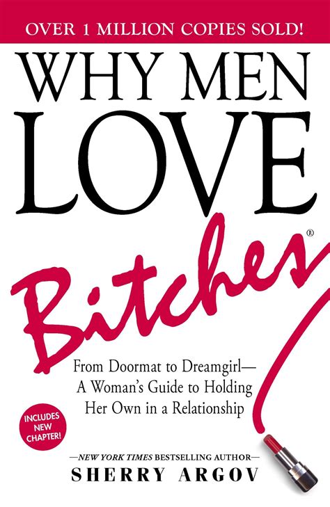 Why Men Love Bitches From Doormat To Dreamgirla Woman S Guide To Holding Her Own In A