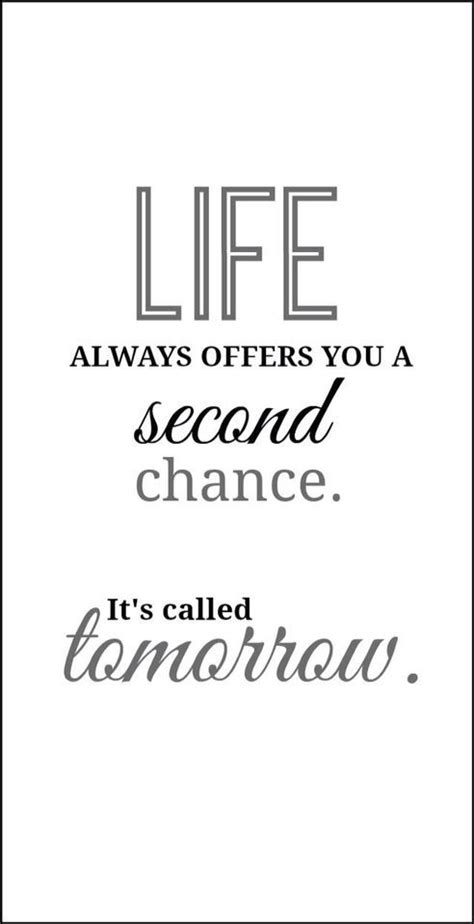 The Words Life Always Offers You A Second Chance Its Called Tomorrow