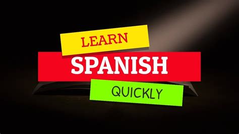 How To Learn Spanish Quickly And Fluently For Beginners Youtube