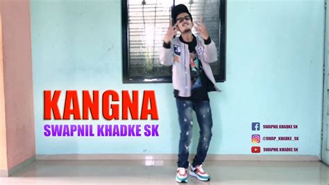 Kangna Tera Ni Dance Video Swapnil Khadke Youtube