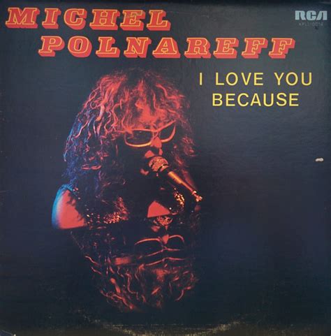 But most of all i love you 'cause you're you. Michel Polnareff - I Love You Because (1974, Vinyl) - Discogs
