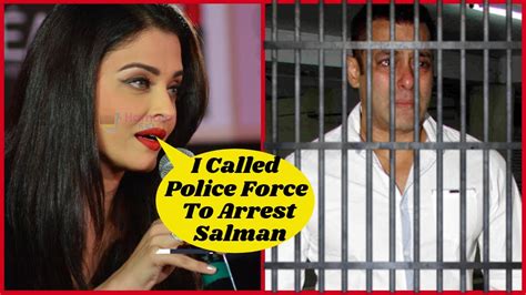 Why Aishwarya Rai Called Police To Arrest Salman Khan Youtube