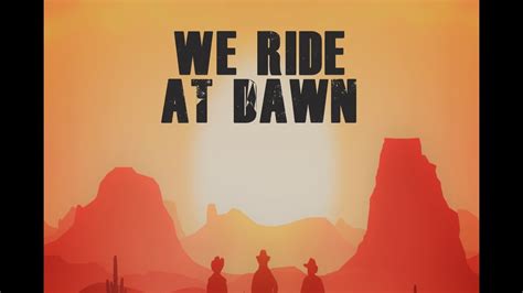 We Ride At Dawn By Matthew Shaker Youtube