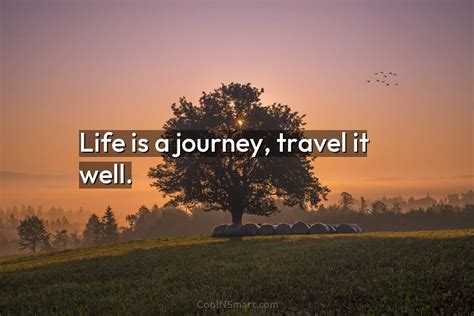 Quote Life Is A Journey Travel It Well Coolnsmart