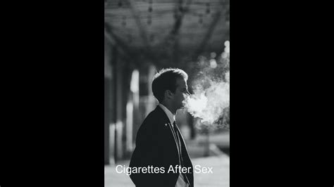Sweet Cigarettes After Sex Youtube