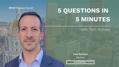 5 Questions In 5 Minutes With Tom Scriven Rpck Rastegar Panchal