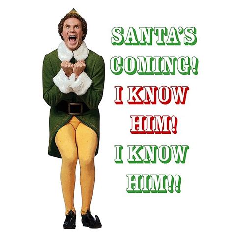 Santas Coming Omg I Know Him Elf Movie Buddywill Ferrell Poster