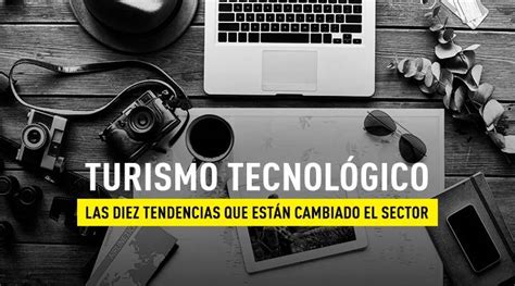 10 Tendencias Tecnológicas En El Sector Del Turismo MÁsmÓvil