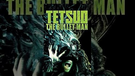 Tetsuo The Bullet Man Youtube