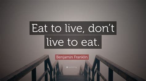 Benjamin Franklin Quote Eat To Live Dont Live To Eat