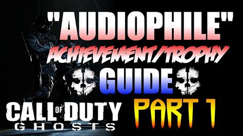 Call Of Duty Ghosts Audiophile Achievement Trophy Guide All Rorke