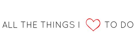 All The Things I Love To Do Quotes