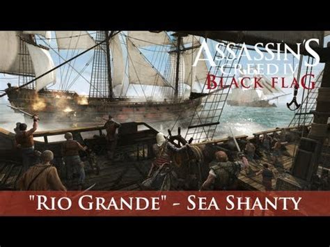 Assassin S Creed Iv Black Flag Rio Grande Sea Shanty Youtube