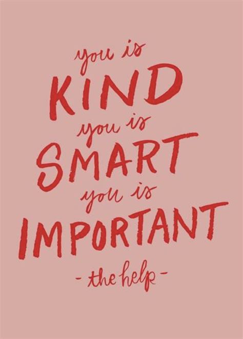 The Help Quote You Is Smart You Is Kind You Is Smart You Is Important