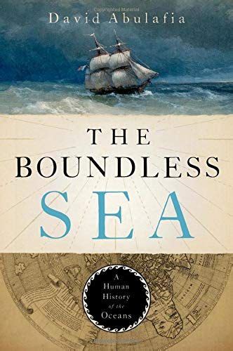 The Boundless Sea A Human History Of The Oceans By David Abulafia Great Books New Books Major