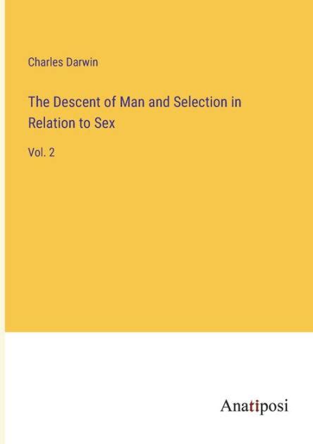 The Descent Of Man And Selection In Relation To Sex Vol 2 By Charles Darwin Paperback