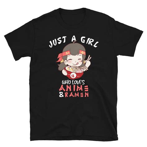 Just A Girl Who Loves Anime And Ramen Shirt Ramen T Shirt Etsy
