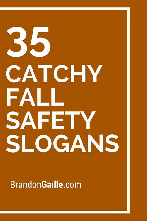 35 Catchy Fall Safety Slogans Safety Slogans Safety Quotes