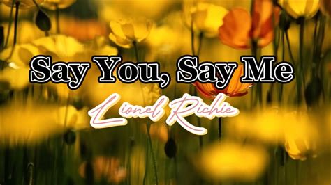 Say You Say Me By Lionel Richie Lyrics Youtube