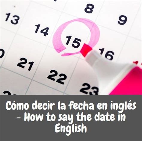Cómo Decir La Fecha En Inglés How To Say The Date In English Fechas