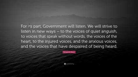 Richard M Nixon Quote For Its Part Government Will Listen We Will