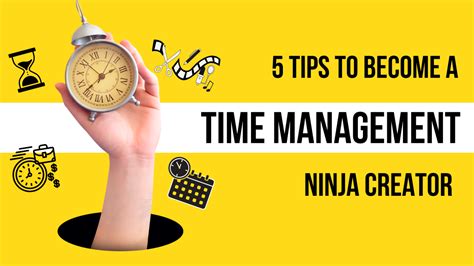 5 Tips To Becoming A Time Management Ninja Creator