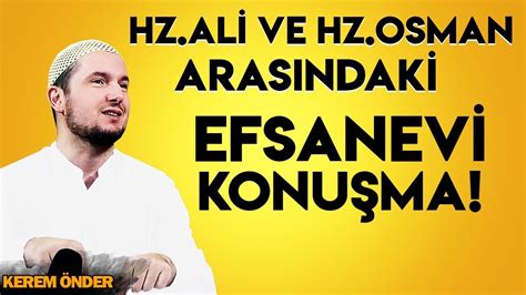 Hazreti Ali ve Hazreti Osman arasındaki efsanevi konuşma Kerem Önder