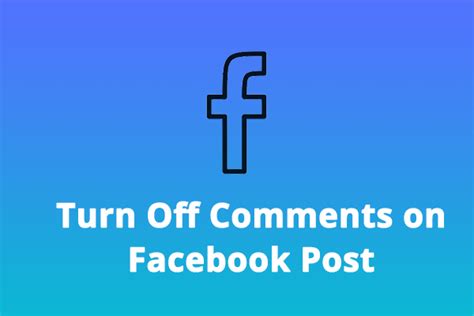 How To Turn 0ff Comments On Facebook Post Step By Step Guide