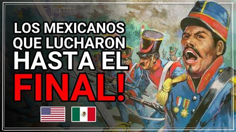 💥dieron Su Vida Por México El Batallón De San Blass Y La Batalla De Chapultepec 1847 Youtube
