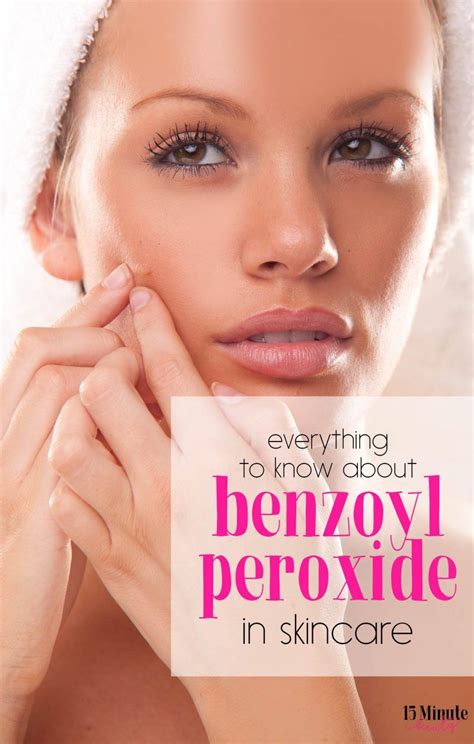 How Benzoyl Peroxide Works Everything You Need To Know 15 Minute Beauty Fanatic Benzoyl