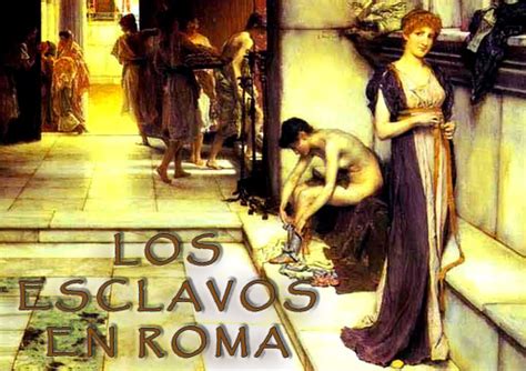El Blog Secreto De Cayo Julio CÉsar Esclavos En Roma Especialmente Esclavas