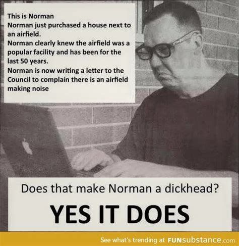 Seriously Shut Up Norman Funsubstance Human Stupidity New Memes