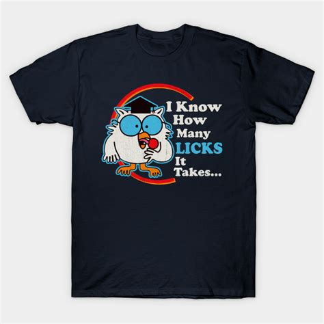 I Know How Many Licks It Takes Classic Candy T Shirt Teepublic