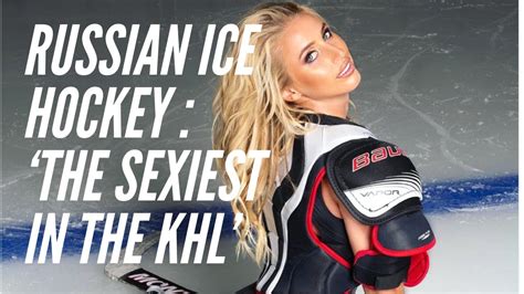 russian ice hockey host proclaims herself ‘the sexiest in the khl youtube