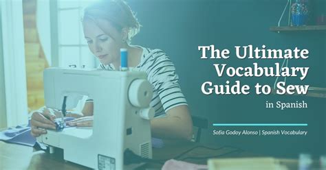 The Ultimate Vocabulary Guide To Sewing In Spanish