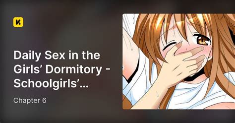 Chapter 6 • Daily Sex In The Girls Dormitory Schoolgirls Insides