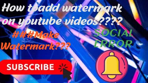 How To Add Watermark To Youtube Video How Youtube Branding Watermark