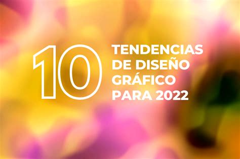 10 Tendencias De Diseño Gráfico Para 2022 àncar Studio