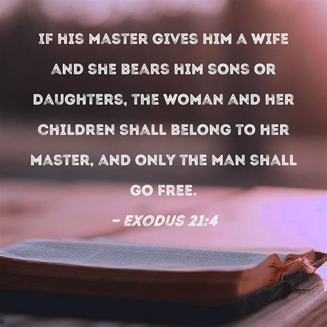 Exodus If His Master Gives Him A Wife And She Bears Him Sons Or