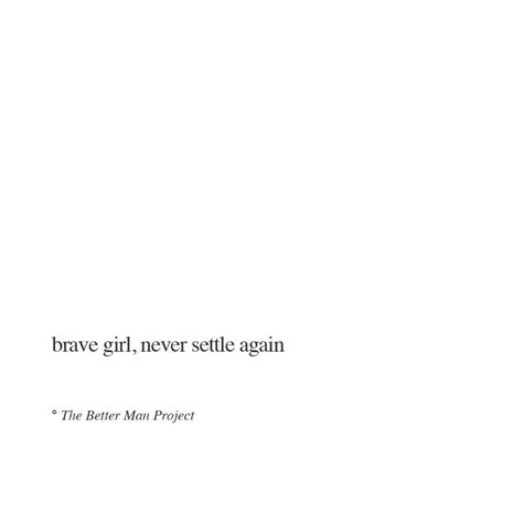 I am a crafty girl, i make things, lots of things. Brave girl, never settle again #the better man project ...